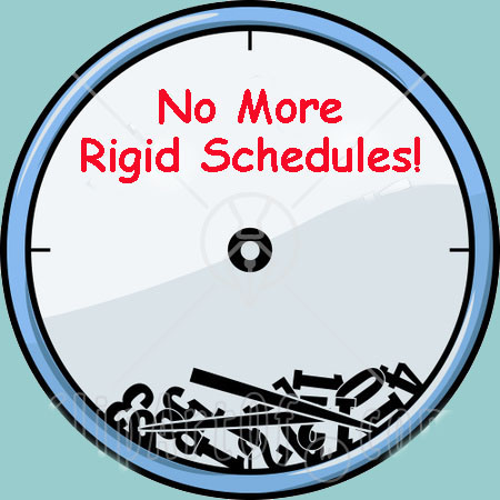 No Rigid Schedule